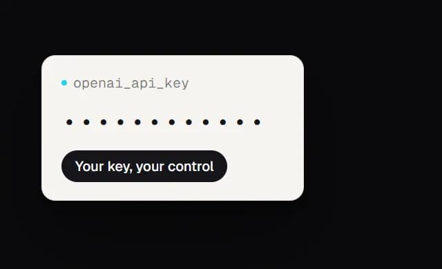An OPENAI_API_KEY shown masked as dots, labelled your key, your control.